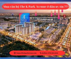 Mua căn hộ The K Park Avenue ở đâu uy tín